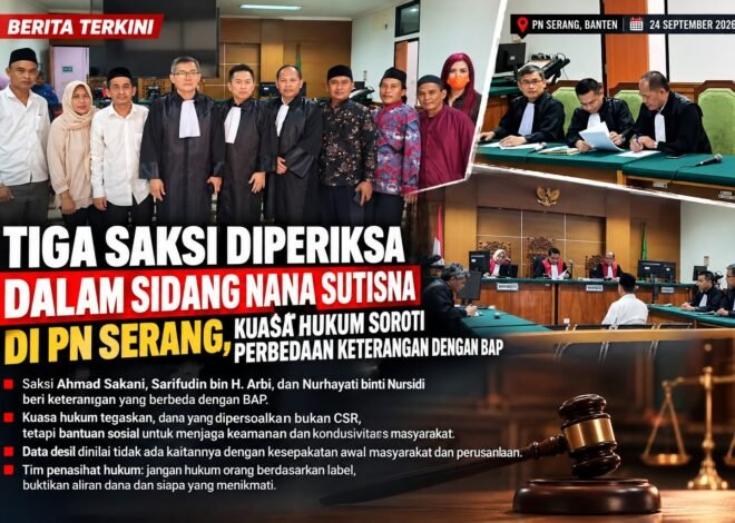 Tiga Saksi Diperiksa dalam Sidang Nana Sutisna di PN Serang, Kuasa Hukum Soroti Perbedaan Keterangan dengan BAP